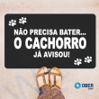 Tapete Capacho Estampado - 40cm X 60cm Estampa:NÃO PRECISA BATER... O CACHORRO JÁ AVISOU!